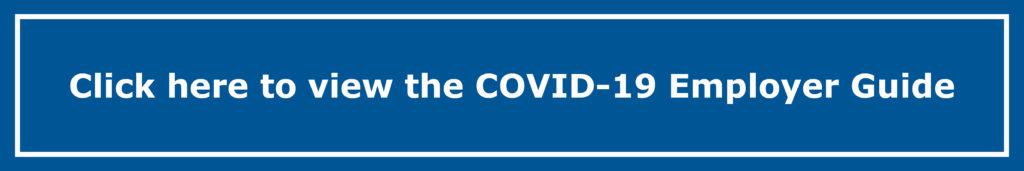 Click here to view the COVID-19 Employer Guide